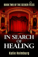 In Search of Healing: Book Two of The Seeker Files