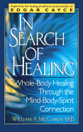 In Search of Healing: Whole-Body Healing Through the Mind-Body-Spirit Connection