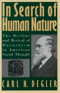 In Search of Human Nature: The Decline and Revival of Darwinism in American Social Thought