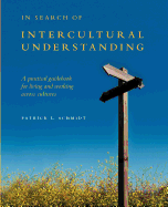 In Search of Intercultural Understanding: A Practical Guidebook for Living and Working Across Cultures