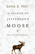 In Search of Jefferson's Moose: Notes on the State of Cyberspace