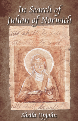 In Search of Julian of Norwich - Upjohn, Sheila