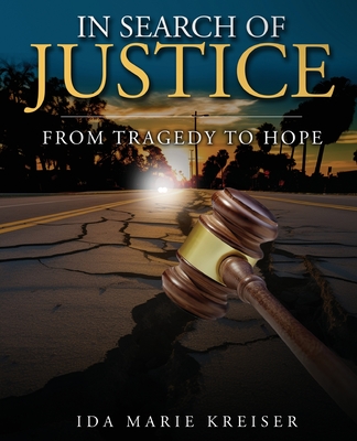 In Search Of Justice - Kreiser, Ida, and Turner, Abigail (Editor), and McLemore, Margaret (Foreword by)