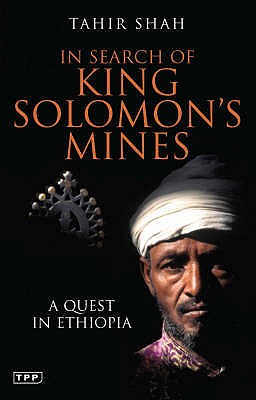 In Search of King Solomon's Mines: A Quest in Ethiopia - Shah, Tahir