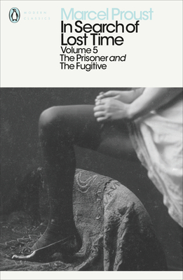 In Search of Lost Time: Volume 5: The Prisoner and the Fugitive - Proust, Marcel, and Clark, Carol (Notes by), and Collier, Peter (Introduction by)