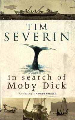 In Search Of Moby Dick: Quest for the White Whale - Severin, Tim