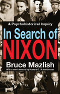 In Search of Nixon: A Psychohistorical Inquiry
