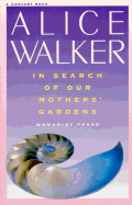 In Search of Our Mothers' Gardens: Womanist Prose - Walker, Alice