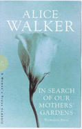 In Search of Our Mother's Gardens: Womanist Prose - Walker, Alice