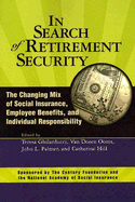 In Search of Retirement Security: The Changing Mix of Social Insurance, Employee Benefits, and Individual Responsibility