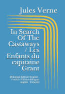 In Search Of The Castaways / Les Enfants du capitaine Grant (Bilingual Edition: English - French / ?dition bilingue: anglais - fran?ais)