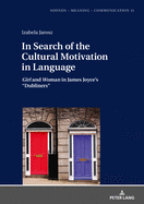 In Search of the Cultural Motivation in Language: Girl and Woman in James Joyce's "Dubliners"