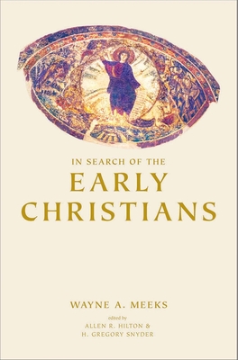 In Search of the Early Christians: Selected Essays - Meeks, Wayne A, Professor, and Hilton, Allen R (Editor), and Snyder, H Gregory (Editor)