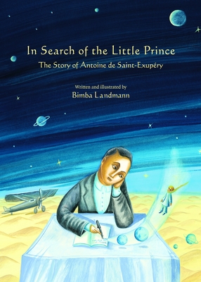 In Search of the Little Prince: The Story of Antoine de Saint-Exupery - Landmann, Bimba