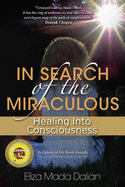 In Search of the Miraculous: Healing into Consciousness - Dalian, Eliza Mada