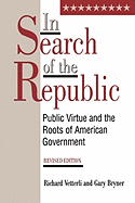 In Search of the Republic: Public Virtue and the Roots of American Government