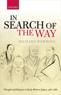 In Search of the Way: Thought and Religion in Early-Modern Japan, 1582-1860