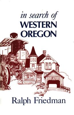 In Search of Western Oregon - Friedman, Ralph