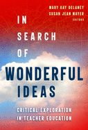 In Search of Wonderful Ideas: Critical Exploration in Teacher Education