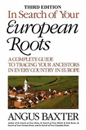 In Search of Your European Roots: A Complete Guide to Tracing Your Ancestors in Every Country in Europe