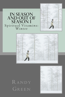 In Season and Out of Season 1: Spiritual Vitamins: Winter - Green, Randy