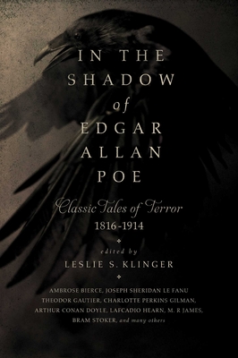 In Shadow of Edgar Allan Poe: Classic Tales of Horror, 1816-1914 - Klinger, Leslie S