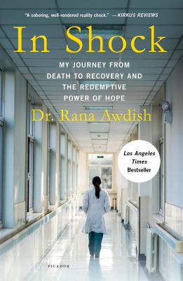 In Shock: My Journey from Death to Recovery and the Redemptive Power of Hope - Awdish, Rana, Dr.