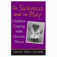 In Sickness and in Play: Children Coping with Chronic Illness