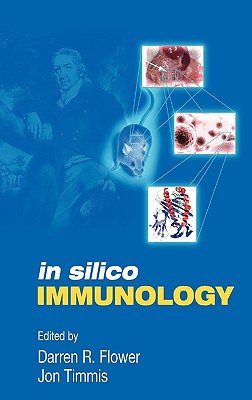 In Silico Immunology - Flower, Darren D R (Editor), and Timmis, Jon (Editor)