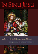 In Sinu Jesu: When Heart Speaks to Heart-The Journal of a Priest at Prayer