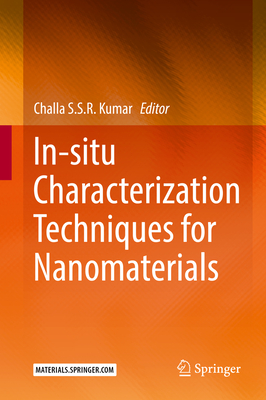 In-Situ Characterization Techniques for Nanomaterials - Kumar, Challa S S R (Editor)