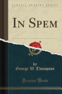 In Spem (Classic Reprint)