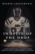 In Spite of the Odds: A True Inspirational Journey from Walk-on to Full Scholarship at Ole Miss