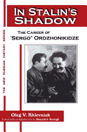 In Stalin's Shadow: Career of Sergo Ordzhonikidze