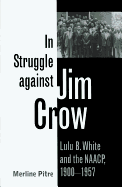 In Struggle Against Jim Crow: Lulu B. White and the NAACP, 1900-1957