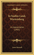 In Suabia-Land, Wurtemberg: An Appreciation (1905)