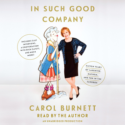 In Such Good Company: Eleven Years of Laughter, Mayhem, and Fun in the Sandbox - Burnett, Carol