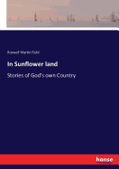 In Sunflower land: Stories of God's own Country