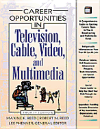 In Television, Cable, Video & Multimedia: A Comprehensive Guide to More Than 100 Exciting Careers in Television, Video, and New Media