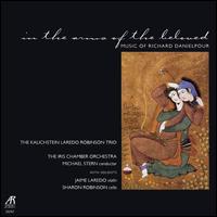 In the arms of the beloved: Music of Richard Danielpour - Jaime Laredo (violin); Kalichstein-Laredo-Robinson Trio; Sharon Robinson (cello); Irish Chamber Orchestra;...