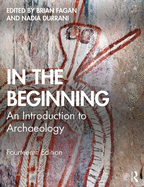 In the Beginning: An Introduction to Archaeology