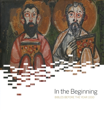 In the Beginning: Bibles Before the Year 1000 - Brown, Michelle