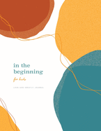 In the Beginning for Kids: A Love God Greatly Bible Study Journal