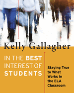 In the Best Interest of Students: Staying True to What Works in the Ela Classroom