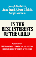 In the Best Interests of the Child: Professional Boundaries - Goldstein, Joseph, and Freud, Anna, and Solnit, Albert J, Dr., M.D.
