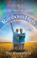 In the Blink of an Eye and Rainbows High: A remarkable true story: From stroke to critical, and praying for a miracle.