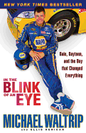 In the Blink of an Eye: Dale, Daytona, and the Day That Changed Everything