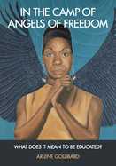 In the Camp of Angels of Freedom: What Does It Mean to Be Educated?