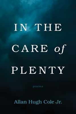 In the Care of Plenty - Cole, Allan Hugh, Jr.