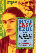 In the Casa Azul: A Novel of Revolution and Betrayal